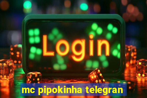 mc pipokinha telegran